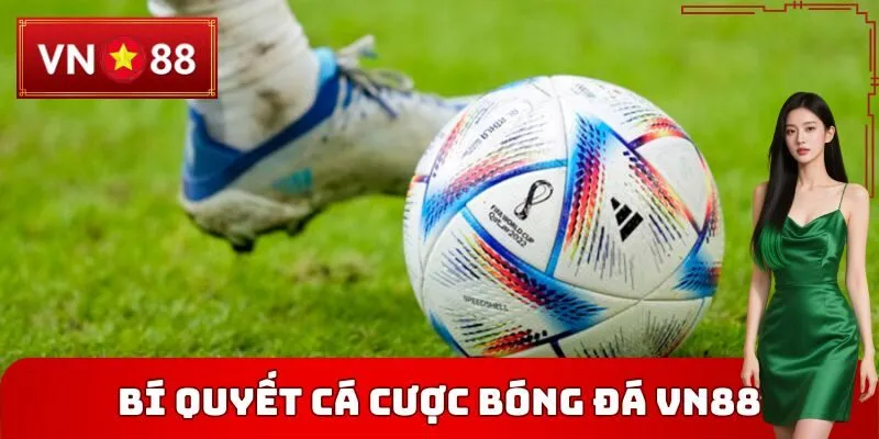 Bí Quyết Cá Cược Bóng Đá VN88