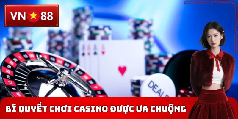 Bí quyết chơi casino được ưa chuộng