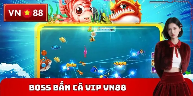 Boss bắn cá vip VN88