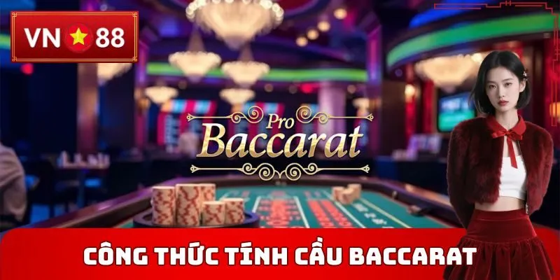 Công Thức Tính Cầu Baccarat VN88