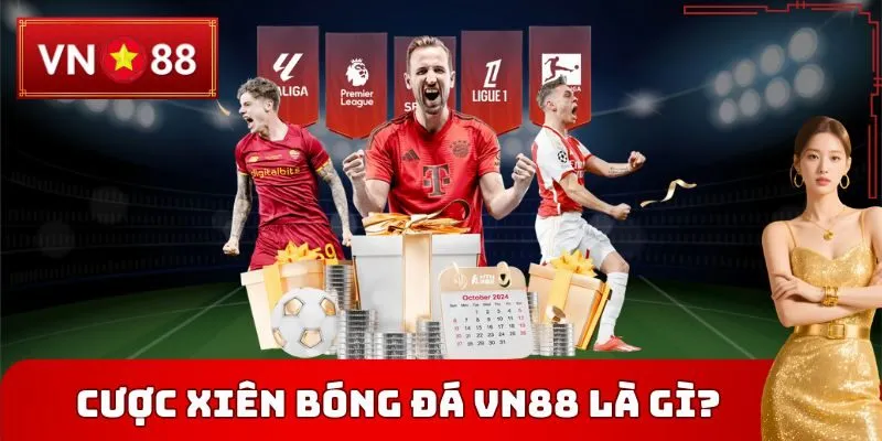 Cược xiên bóng đá VN88 là gì?