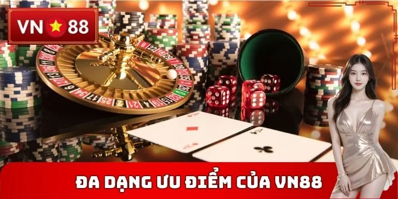 Đa dạng ưu điểm của Thương hiệu VN88
