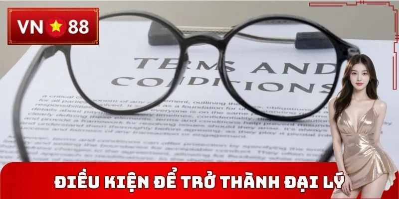 Điều kiện chi tiết để trở thành Đại lý VN88