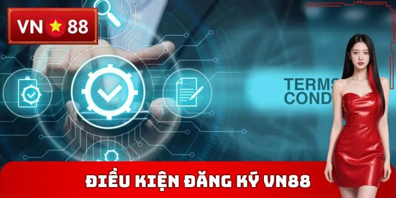 Điều kiện Đăng ký VN88