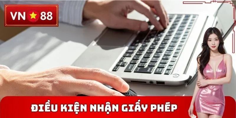 Điều kiện nhận Giấy phép hoạt động VN88