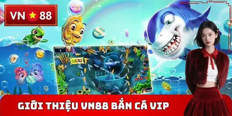 Giới thiệu VN88 bắn cá vip