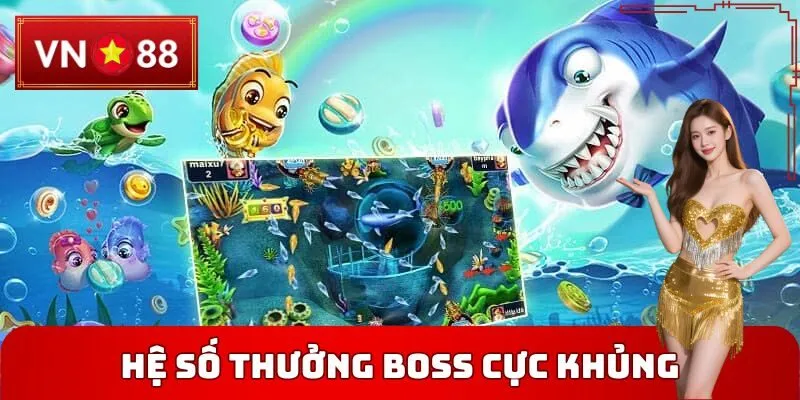 Hệ số thưởng boss có thể lên đến x5.000 cực khủng