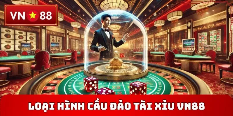 Loại hình cầu đảo Tài Xỉu VN88