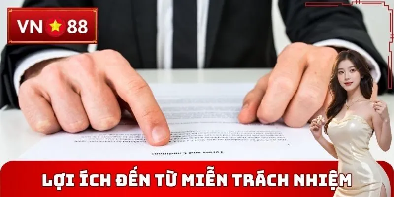 Lợi ích đến từ Miễn trách nhiệm VN88