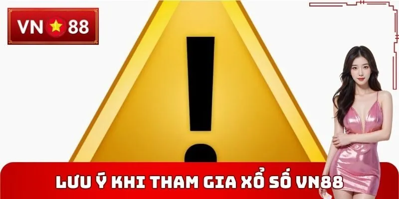 Lưu ý khi tham gia Xổ số VN88