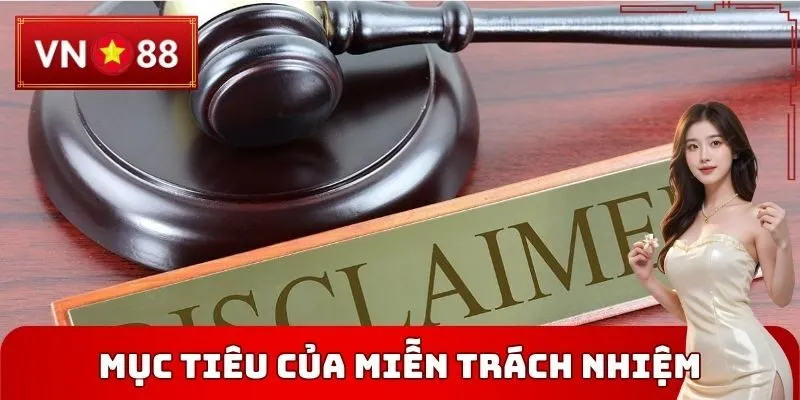 Mục tiêu của Miễn trách nhiệm VN88