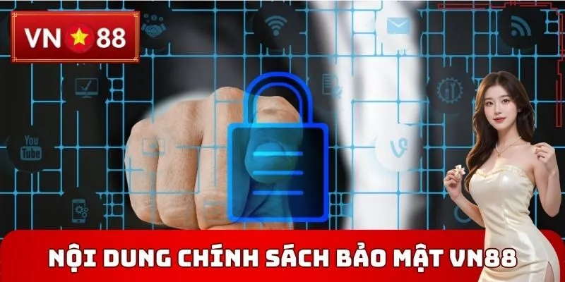 Nội dung đầy đủ của Chính sách bảo mật VN88