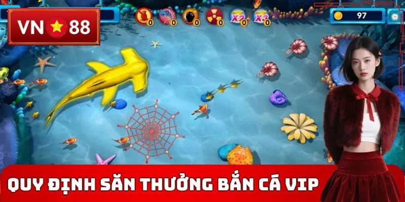 Quy định săn thưởng bắn cá vip