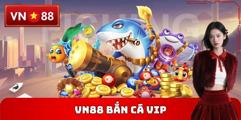 VN88 Bắn Cá Vip