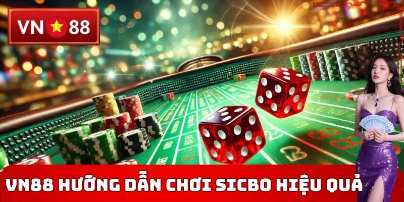 VN88 hướng dẫn chơi Sicbo hiệu quả